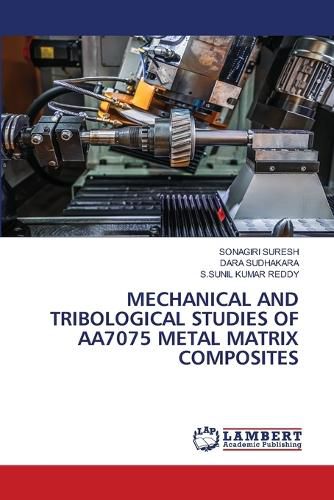 Cover image for Mechanical and Tribological Studies of Aa7075 Metal Matrix Composites