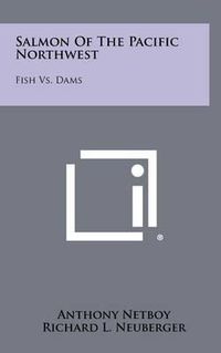 Cover image for Salmon of the Pacific Northwest: Fish vs. Dams