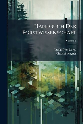 Cover image for Handbuch Der Forstwissenschaft, Volume 1