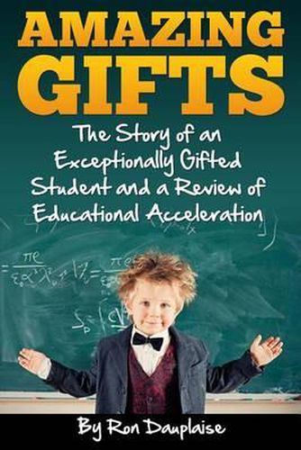 Cover image for Amazing Gifts: The Story of an Exceptionally Gifted Student and a Review of Educational Acceleration