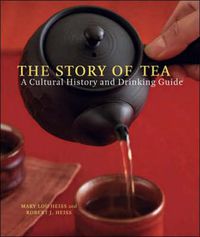 Cover image for The Story of Tea: A Cultural History and Drinking Guide