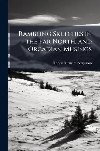 Cover image for Rambling Sketches in the Far North, and Orcadian Musings