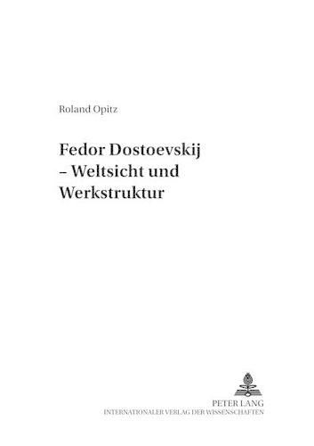 Fedor Dostoevskij - Weltsicht Und Werkstruktur