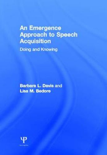 Cover image for An Emergence Approach to Speech Acquisition: Doing and Knowing