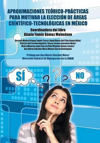 Cover image for Aproximaciones teorico-practicas para motivar la eleccion de areas cientifico-tecnologicas en Mexico