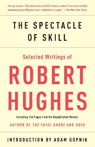 Cover image for The Spectacle of Skill: Selected Writings of Robert Hughes