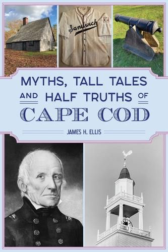 Cover image for Myths, Tall Tales and Half Truths of Cape Cod