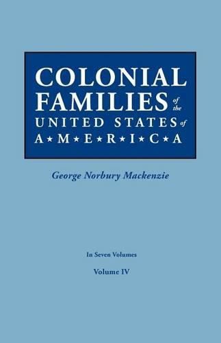 Cover image for Colonial Families of the United States of America. In Seven Volumes. Volume IV