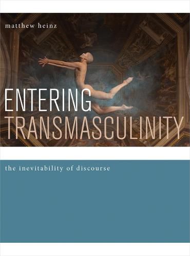 Cover image for Entering Transmasculinity: The Inevitability of Discourse