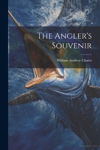 Cover image for The Angler's Souvenir