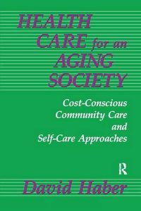 Cover image for Health Care for an Aging Society: Cost-Conscious Community Care and Self-Care Approaches