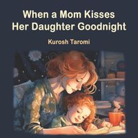 Cover image for When a Mom Kisses Her Daughter Goodnight