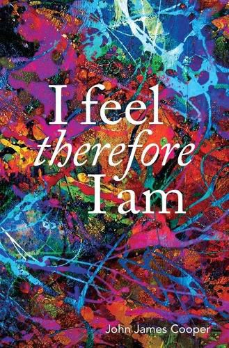 Cover image for I Feel, Therefore I Am