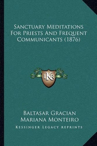 Sanctuary Meditations for Priests and Frequent Communicants (1876)