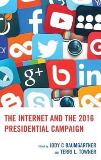 Cover image for The Internet and the 2016 Presidential Campaign