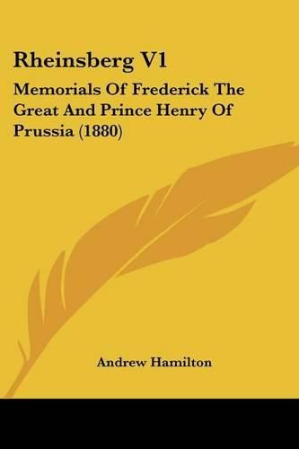 Cover image for Rheinsberg V1: Memorials of Frederick the Great and Prince Henry of Prussia (1880)