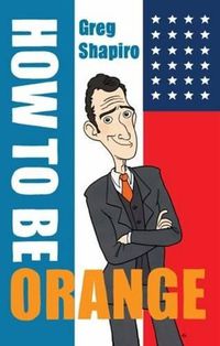 Cover image for How to be Orange: An Alternative Dutch Assimilation Course