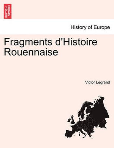 Fragments D'Histoire Rouennaise