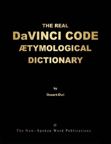 Cover image for THE REAL DaVINCI CODE ETYMOLOGICAL DICTIONARY [Colour Format]