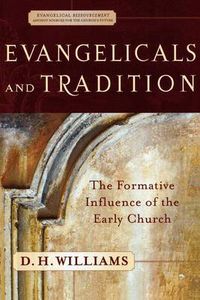 Cover image for Evangelicals and Tradition - The Formative Influence of the Early Church