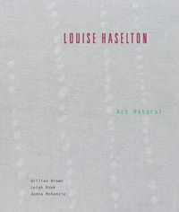 Cover image for Louise Haselton: Act Natural