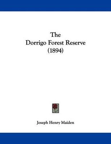 Cover image for The Dorrigo Forest Reserve (1894)