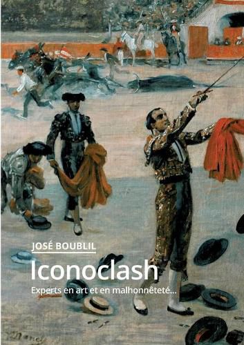 Cover image for Iconoclash: Experts en art et en malhonnetete...