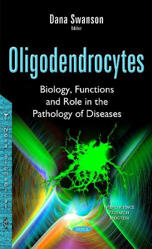 Cover image for Oligodendrocytes: Biology, Functions & Role in the Pathology of Diseases