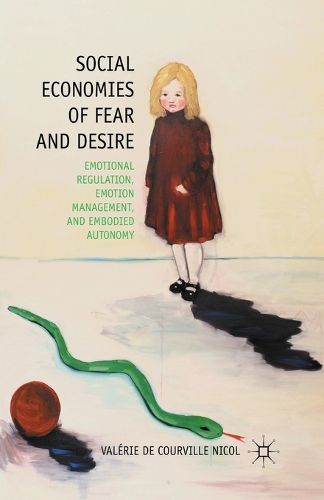 Cover image for Social Economies of Fear and Desire: Emotional Regulation, Emotion Management, and Embodied Autonomy