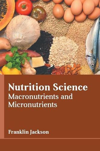 Cover image for Nutrition Science: Macronutrients and Micronutrients