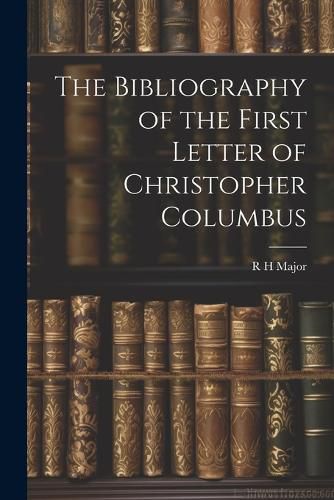 Cover image for The Bibliography of the First Letter of Christopher Columbus