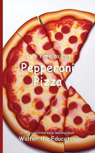 Cover image for It's Time to Eat Pepperoni Pizza