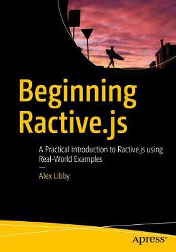 Cover image for Beginning Ractive.js: A Practical Introduction to Ractive.js using Real-World Examples