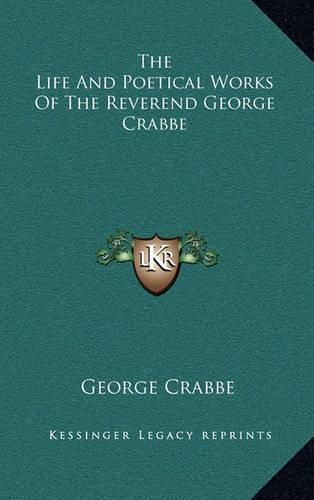 The Life and Poetical Works of the Reverend George Crabbe