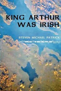 Cover image for King Arthur Was Irish