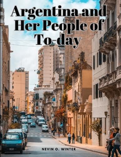 Cover image for Argentina and Her People of To-day