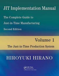 Cover image for JIT Implementation Manual -- The Complete Guide to Just-In-Time Manufacturing: Volume 1 -- The Just-In-Time Production System