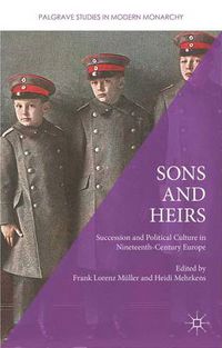 Cover image for Sons and Heirs: Succession and Political Culture in Nineteenth-Century Europe