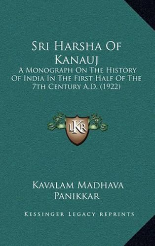 Cover image for Sri Harsha of Kanauj: A Monograph on the History of India in the First Half of the 7th Century A.D. (1922)