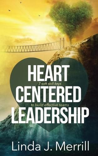 Cover image for Heart Centered Leadership: 7 soft skill keys to build effective teams