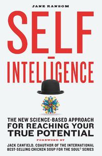 Cover image for Self-Intelligence: The New Science-Based Approach for Reaching Your True Potential