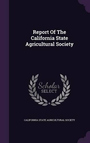 Cover image for Report of the California State Agricultural Society