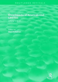 Cover image for Routledge Revivals: Encyclopedia of American Civil Liberties (2006): Volume 1, A - F