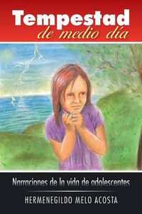 Cover image for Tempestad de Medio Dia: Narraciones de La Vida de Adolescentes