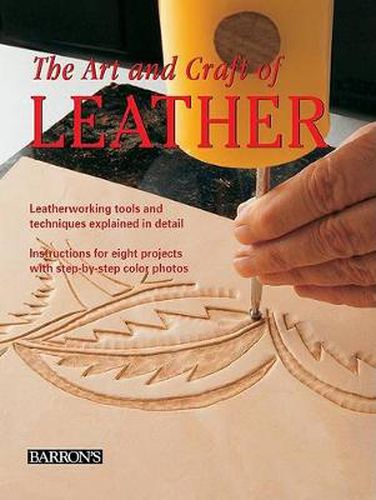 Cover image for Art and Craft of Leather: Leatherworking Tools and Techniques Explained in Detail