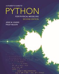 Cover image for A Student's Guide to Python for Physical Modeling: Second Edition