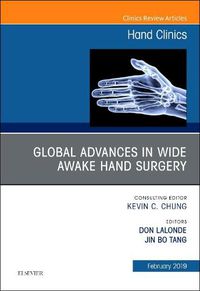 Cover image for Global Advances in Wide Awake Hand Surgery, An Issue of Hand Clinics