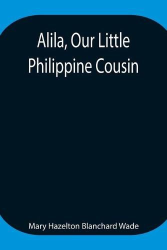 Alila, Our Little Philippine Cousin