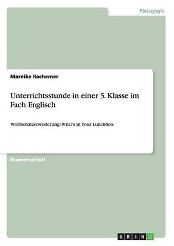 Cover image for Unterrichtsstunde in einer 5. Klasse im Fach Englisch: Wortschatzerweiterung: What's in Your Lunchbox