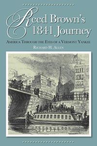 Cover image for Reed Brown's 1841 Journey: America Through the Eyes of a Vermont Yankee